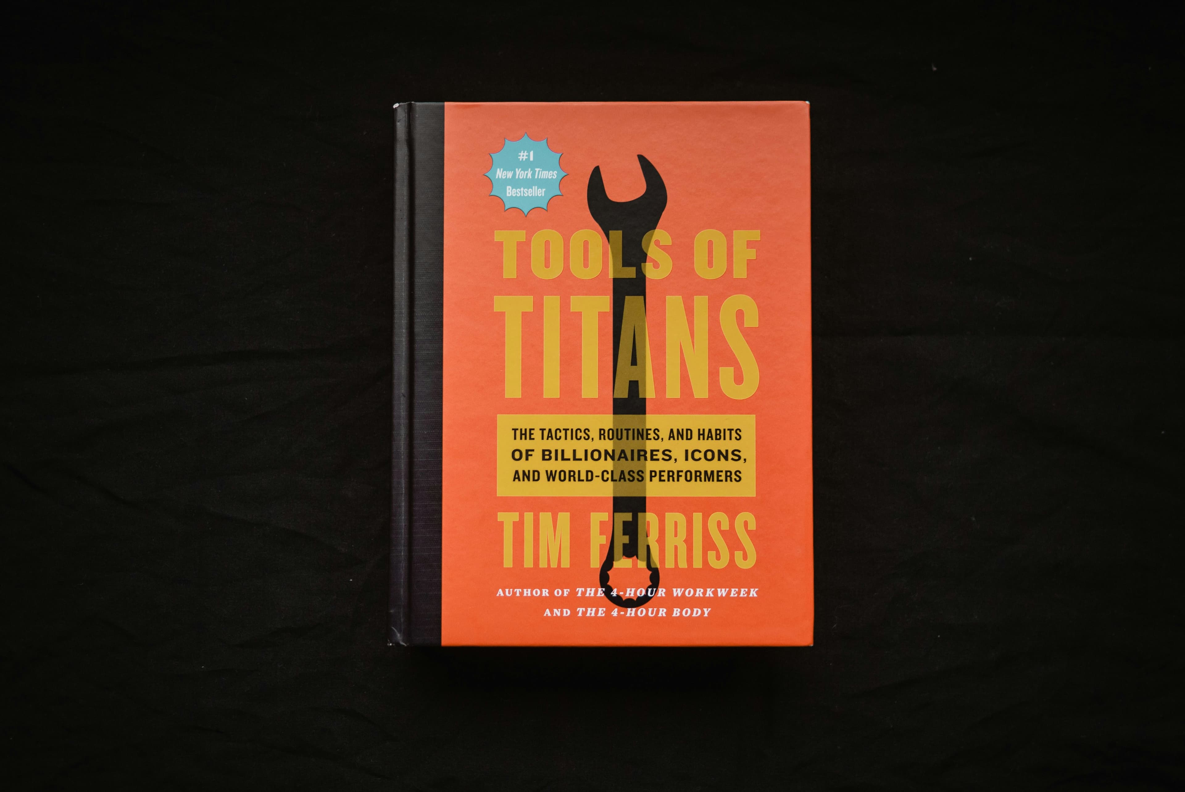Tools of Titans: The Tactics, Routines, and Habits of Billionaires, Icons, and World-Class Performers